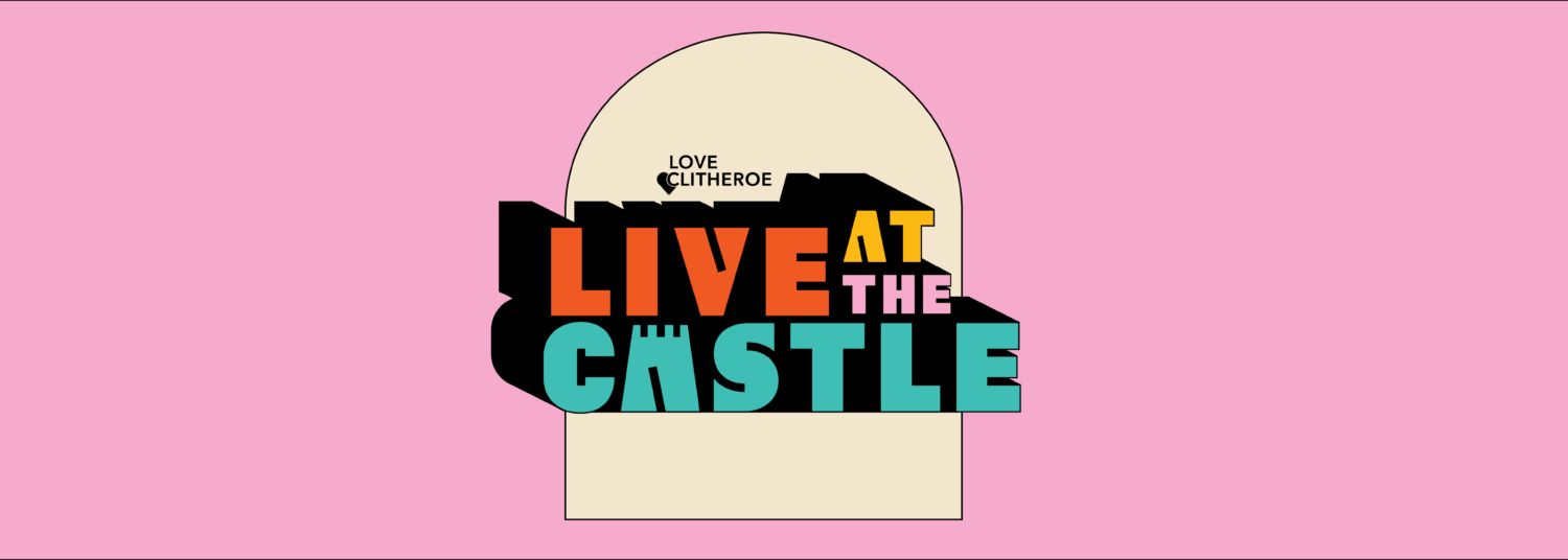 Love Clitheroe - Live at the Castle 