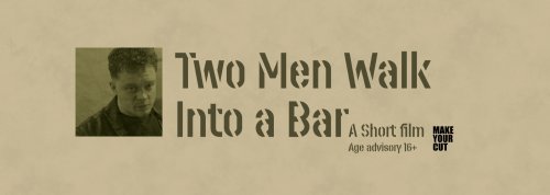 Make Your Cut Presents - Two Men Walk Into a Bar