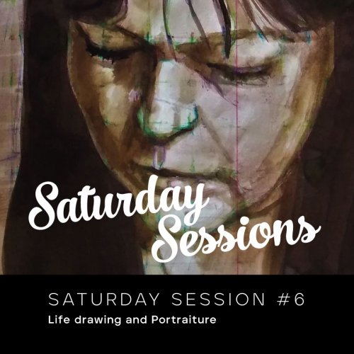 Saturday Session #6 - Life Drawing & Portraiture