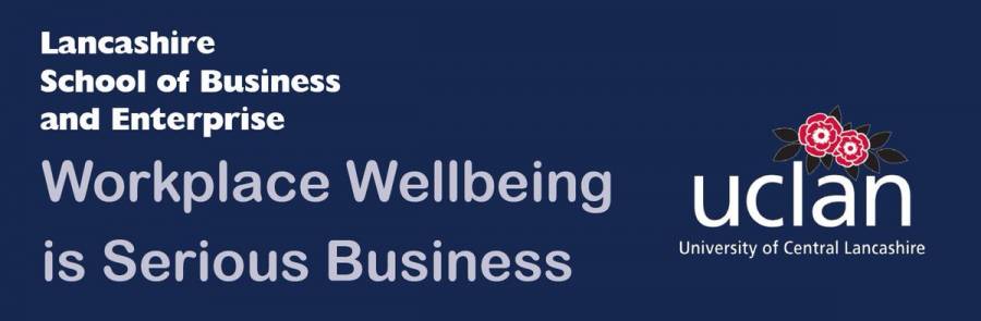 Workplace Wellbeing Is Serious Business -  UCLAN -  19/7/19- 16/8/19